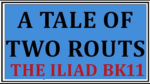 Ancient Lore: The Tides of Battle Turn Upon a Whim -Homer's The Iliad Book 11