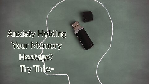 Anxiety holding your memory hostage? Try this: