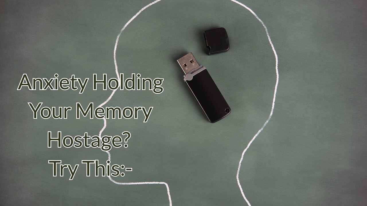 Anxiety holding your memory hostage? Try this: