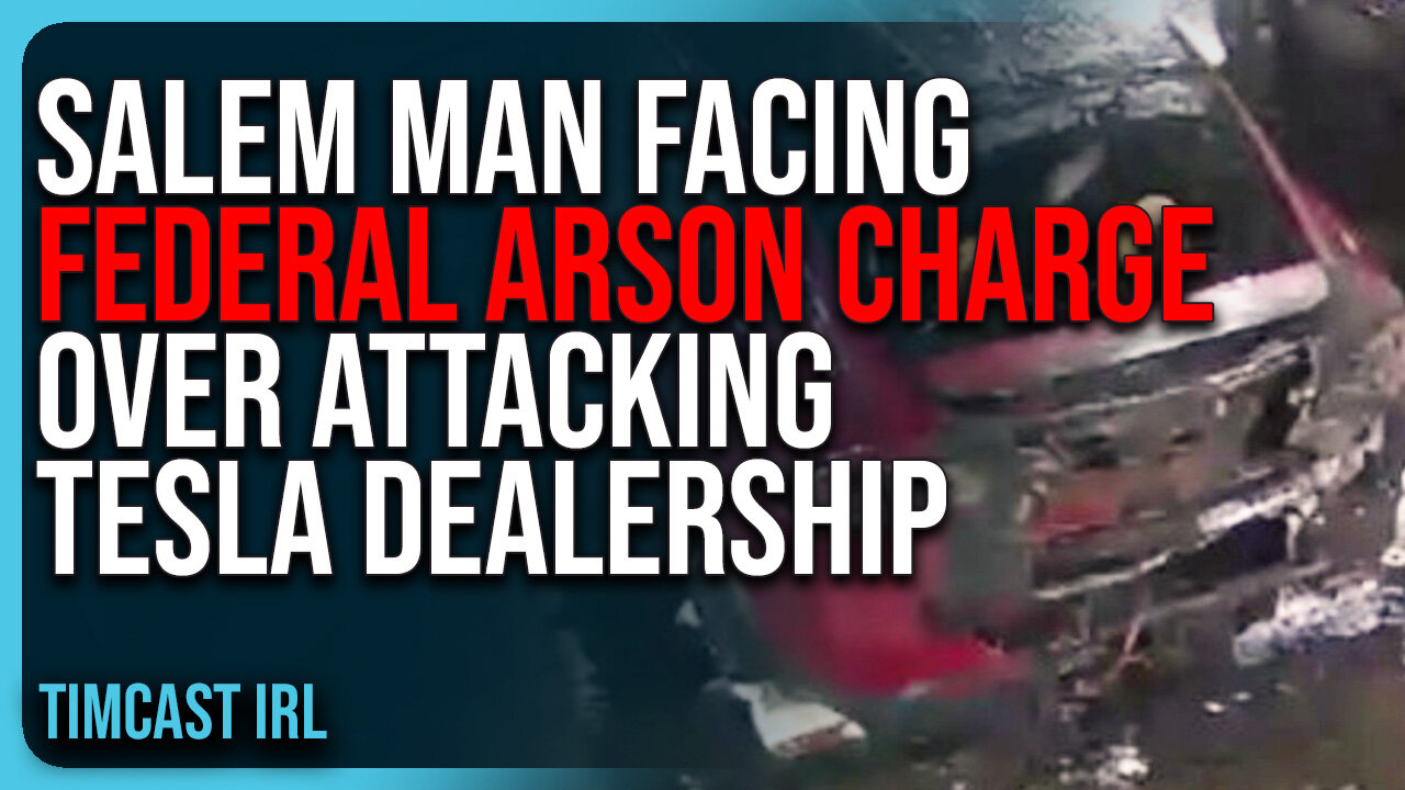 Salem Man Facing FEDERAL ARSON CHARGE Over Attacking Tesla Dealership, These People Are NUTS