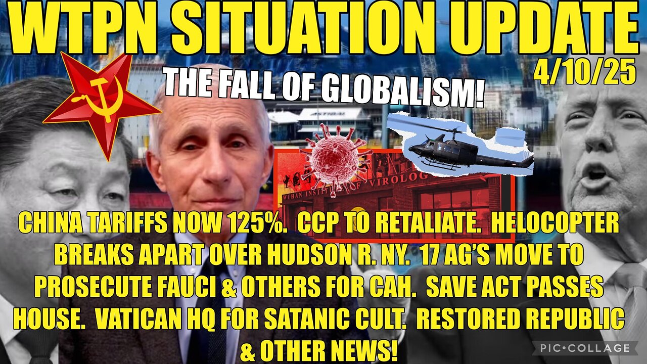 The fall of globalism. China tariff war. Fauci prosecution. Helicopter breaks apart. Save act.