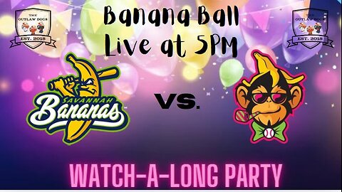 Watch-A-Long Party!!! Savannah Bananas Baseball Show!