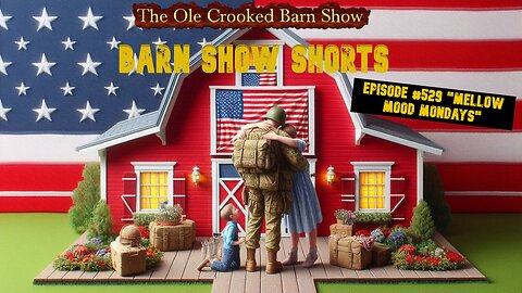 “Barn Show Shorts” Ep. #529 “Mellow Mood Mondays”
