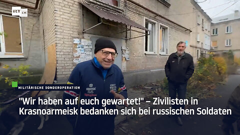 "Wir haben auf euch gewartet!" – Zivilisten in Krasnoarmeisk bedanken sich bei russischen Soldaten