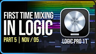 Firsrt Time Mixing a Song in Logic Pro | Part 5