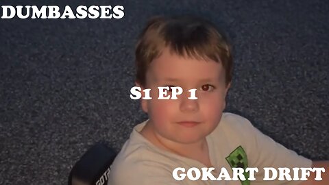 Dumbasses S1 EP 1 - GOKART DRIFT