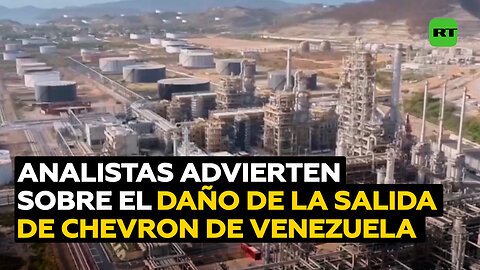 nalistas afirman que la retirada de Chevron de Venezuela dañaría el sector energético de EE.UU.
