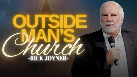 Outside Man’s Church | The Whole Message of Life | Rick Joyner