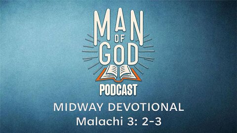 Midway Devotional - Malachi 3:2-3
