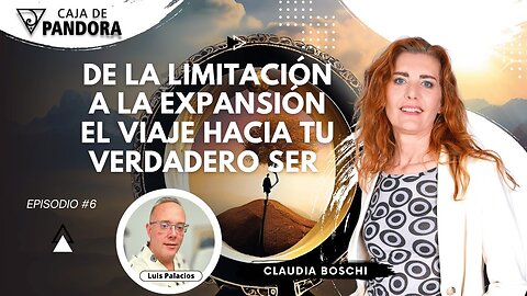 De la Limitación a la Expansión: El Viaje Hacia tu Verdadero Ser con Claudia Boschi