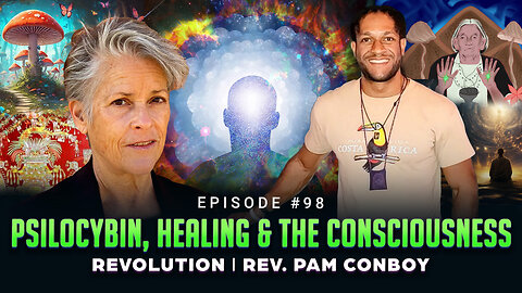 Episode #98 - Psilocybin, Healing & The Consciousness Revolution │ Rev. Pam Conboy