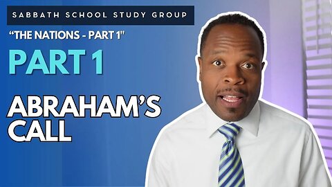 Abraham's Call in Genesis 12 - The Nations Part 1 Sabbath School Study Group