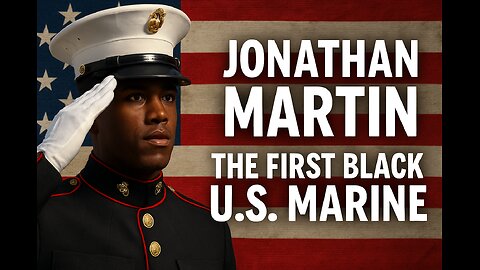 Jonathan Martin: The First Black U.S. Marine