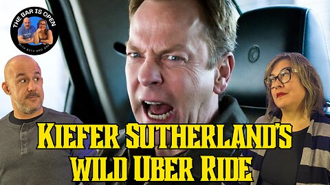 Kiefer Sutherland's Wild Uber Ride - TBIO 558
