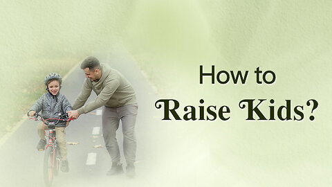 How to raise Kids?