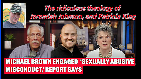 Michael Brown Allegedly: Sex Abuse, Cover-Up, Manipulation Patricia King & Jeremiah Johnson Respond