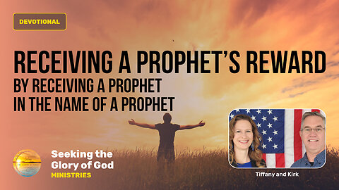 July 20 (Year 4) Receiving a PROPHET'S REWARD - Tiffany Root & Kirk VandeGuchte