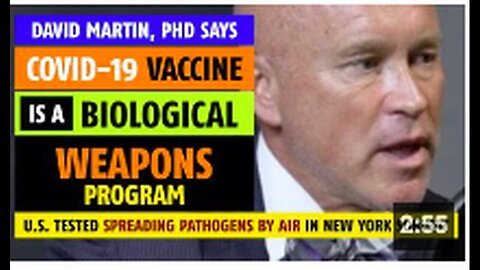 "David Martin, PhD Labels Covid-19 Vaccine as a Biological Weapons Program"