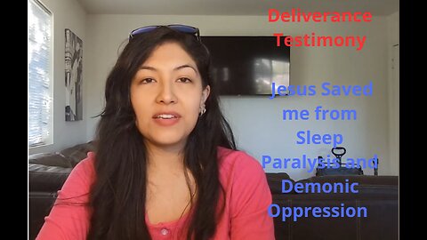 Deliverance Testimony - Jesus Saved me from Sleep Paralysis Demonic Oppression