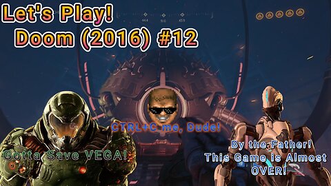 Let's Play! Doom(2016) Part 12! Alas VEGA I Knew Thee