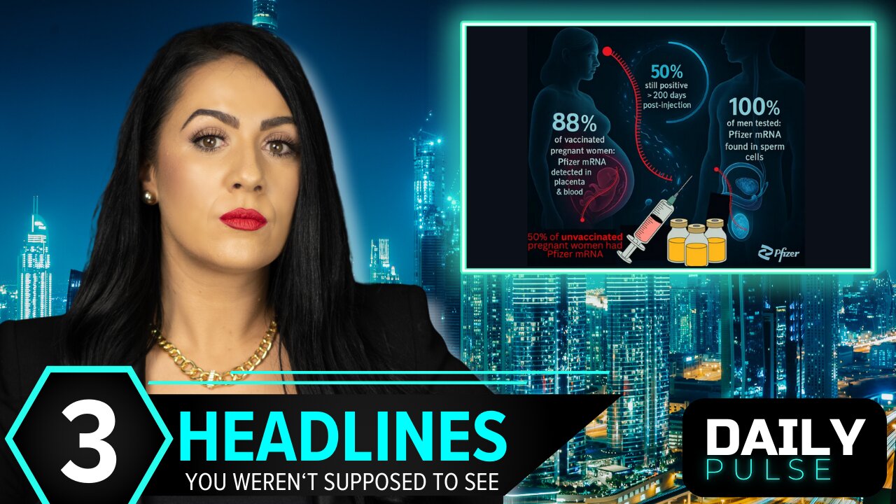 Pfizer mRNA in Over 88% of Human Placentas, Sperm & Blood | Daily Pulse Ep 156
