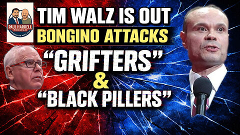 Tim Walz is Out, Dan Bongino Attacks "Grifters" & "Black Pillers"
