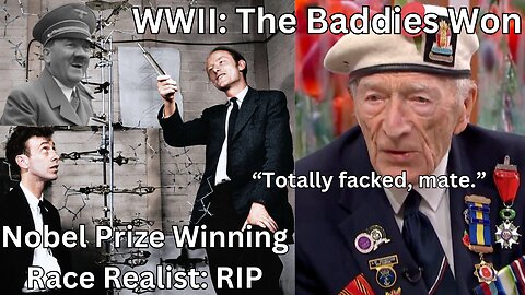 RIP James Watson, The Baddies Won WWII. Race Realism Comfy Friday Livestream