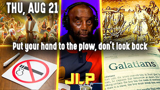 Put your hand to the plow, don't look back | JLP Thu 8-21-25