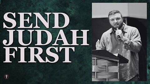 "Send Judah First" | Pastor Austin New