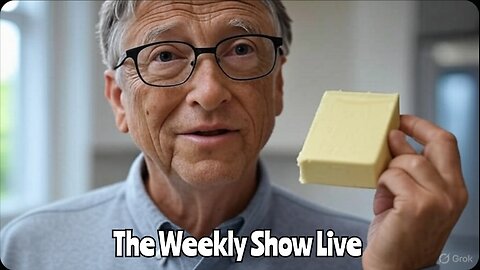 Bill Gates has made butter from carbon, your food isn't even real The Weekly Show Live 122
