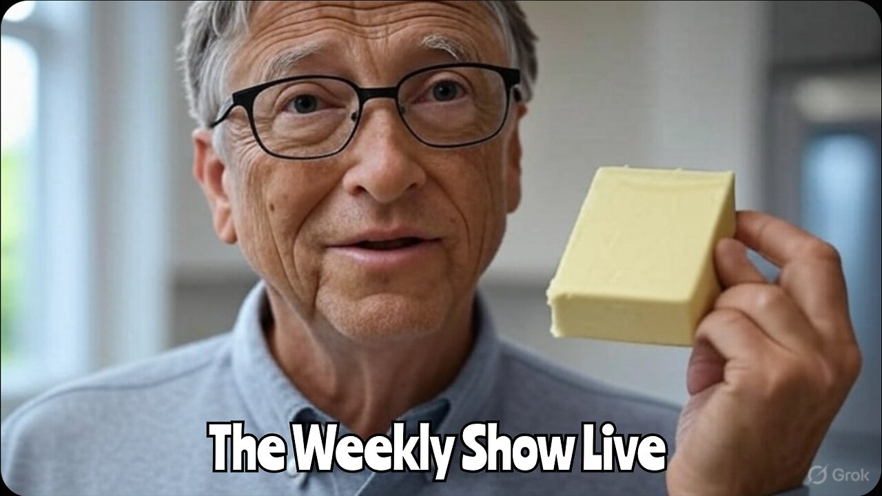 Bill Gates has made butter from carbon, your food isn't even real The Weekly Show Live 122