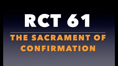 RCT 61: The Sacrament of Confirmation.