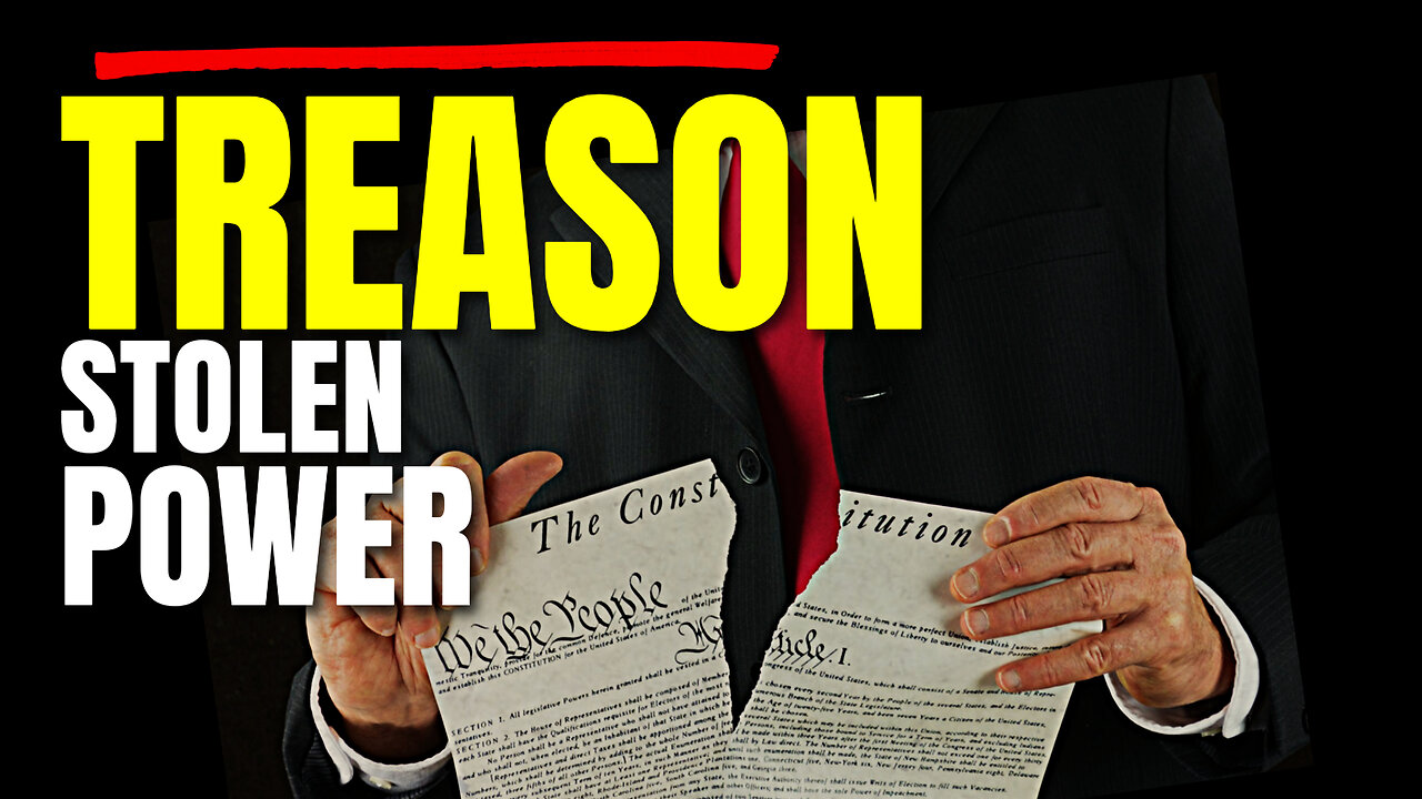 TREASON: The Untold Truth about Unconstitutional Power