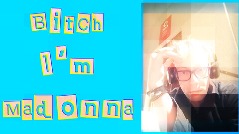 Bitch I'm Madonna