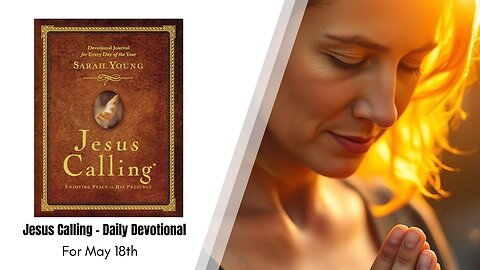Jesus Calling - Daily Devotional - May 18th