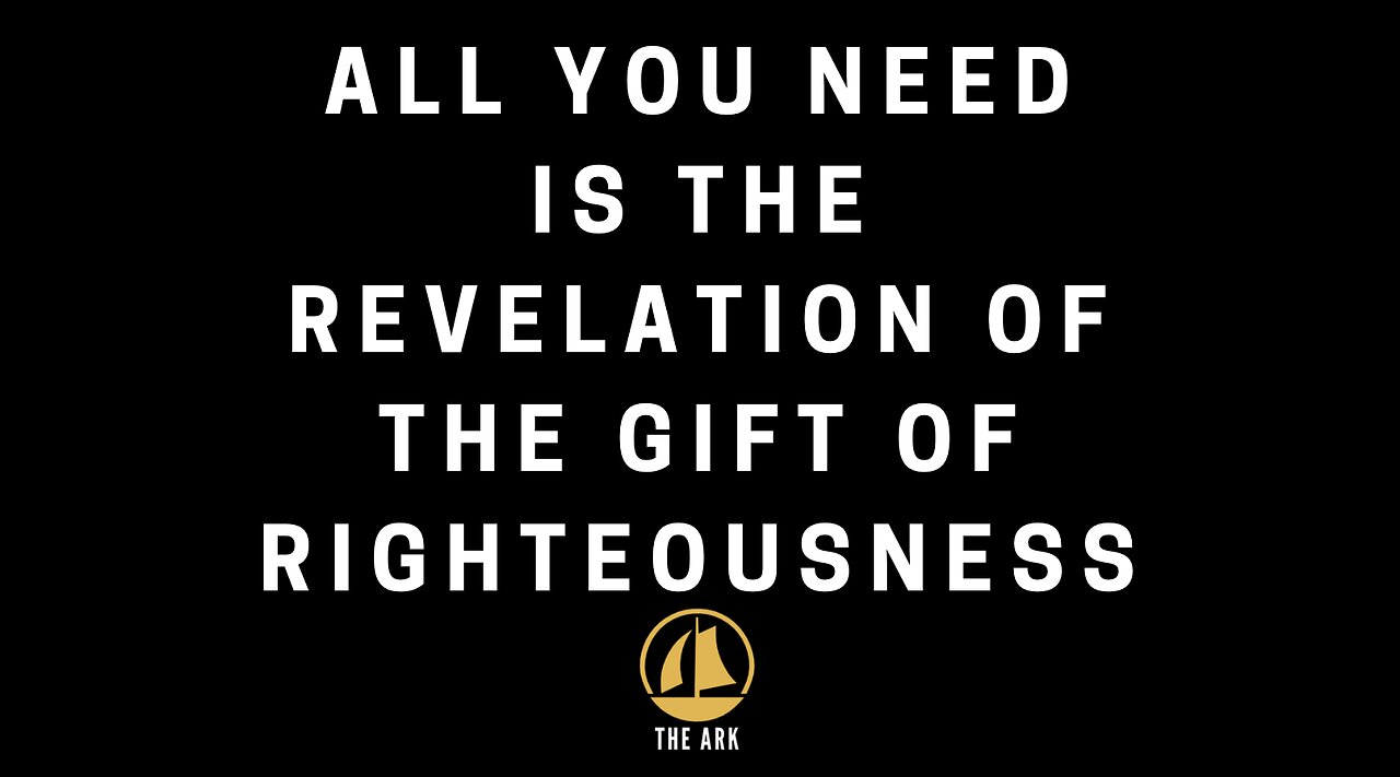 All you need is the revelation of the gift of righteousness