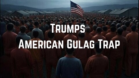 Trumps American Gulag Trap by Christopher Jon Bjerknes
