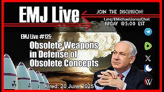 EMJ Live #125: Obsolete Weapons in Defense of Obsolete Concepts • Dr. E. Michael Jones •🕞1h 5min