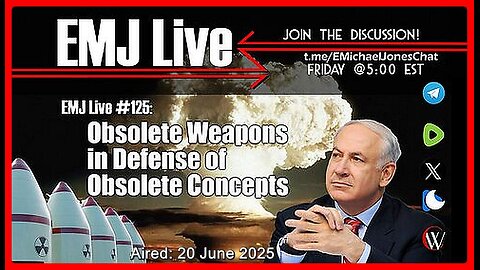 EMJ Live #125: Obsolete Weapons in Defense of Obsolete Concepts • Dr. E. Michael Jones •🕞1h 5min