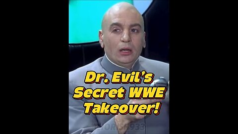 Dr. Evil’s Secret WWE Takeover!