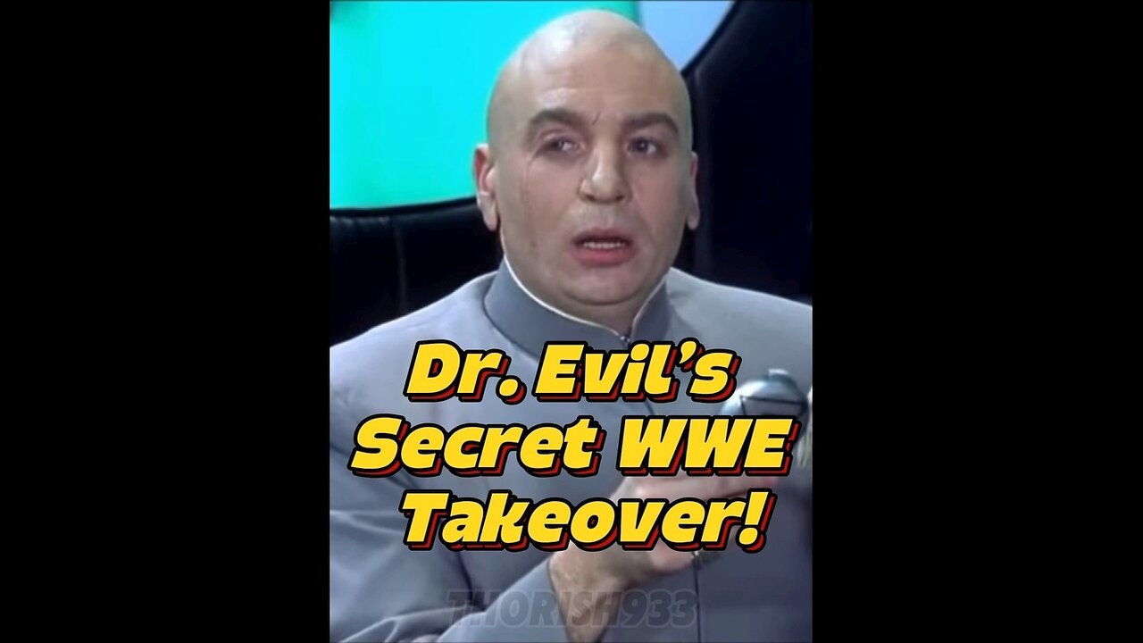 Dr. Evil’s Secret WWE Takeover!