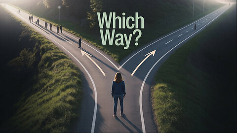 Every Choice Leads Somewhere—Where Are You Headed?