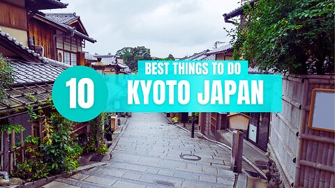 Top 10 Things to Do In Kyoto Japan!