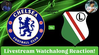 Chelsea FC Vs. Legia Warsaw 2024-25 UEFA Conference League Quarterfinals Live Watchalong Reaction