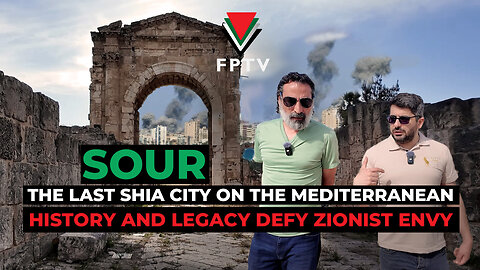 Sour: The Last Shia City on the Mediterranean, History & Legacy Defy Zionist Envy.