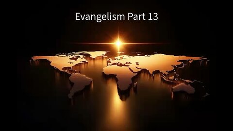 Evangelism Part 13