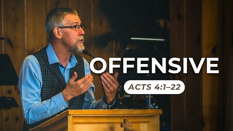 Offensive — Acts 4:1–22