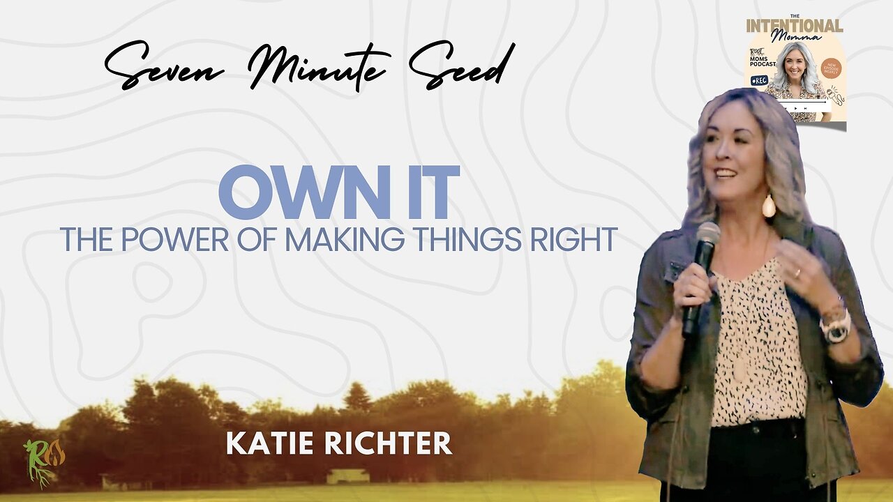 Own it: The Power of Making Things Right - Part 2 of the Repentance series (Seven Minute Seed)