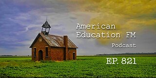 EP. 821 – The AF Battle; School Board Elections 2025; The only way is out.
