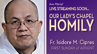 First Sunday of Advent - November 30, 2025 - OLC Sunday HOMILY